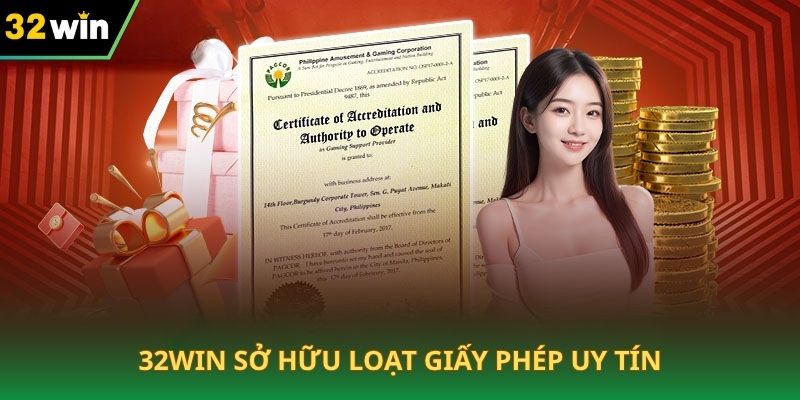 32WIN sở hữu loạt giấy phép uy tín