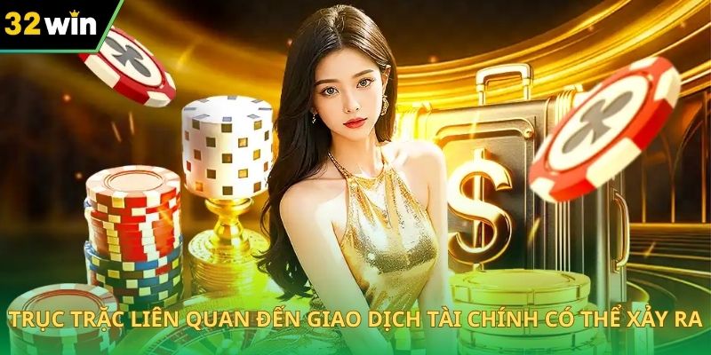 Trục trặc liên quan đến giao dịch tài chính có thể xảy ra